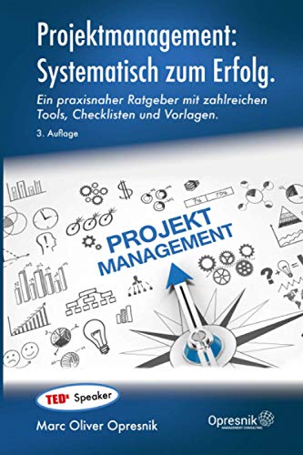 Beispielbild fr Projektmanagement: Systematisch zum Erfolg: Ein praxisnaher Ratgeber mit zahlreichen Tools, Checklisten und Vorlagen (Opresnik Management Guides, Band 29) zum Verkauf von medimops