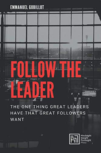 Beispielbild fr Follow The Leader: The one thing great leaders have that great followers want zum Verkauf von AwesomeBooks