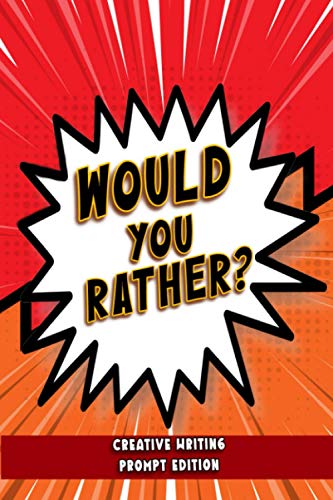 9798735489832: Would You Rather - Creative Writing Prompt Edition: Improve writing skills with brilliant Would You Rather prompts for kids