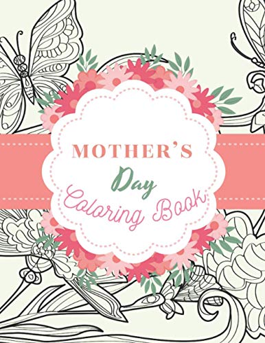 Stock image for Mothers Day Coloring Book: 60 Anti Stress Coloring Pages A Great Fun Gift For Your Mom That Will Put A Smile On Her Face for sale by GreatBookPrices