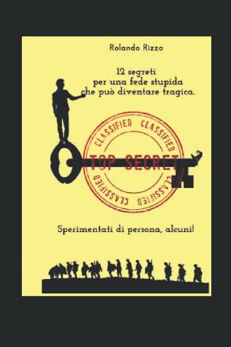 9798735567516: 12 segreti per una fede stupida che pu diventare tragica: Sperimentati, alcuni!