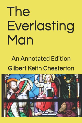 Imagen de archivo de The Everlasting Man: An Annotated Edition a la venta por Arnold M. Herr