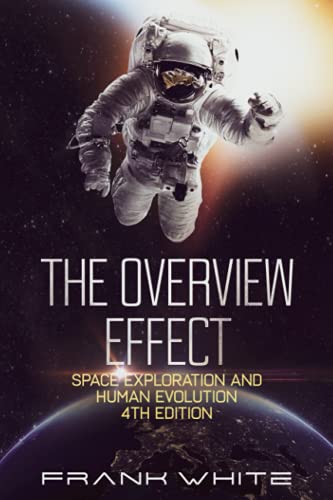 Imagen de archivo de The Overview Effect: Space Exploration and Human Evolution a la venta por Goodwill Books