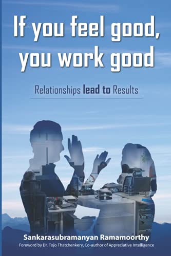 Stock image for If you feel good, you work good: Relationships lead to Results for sale by Big River Books