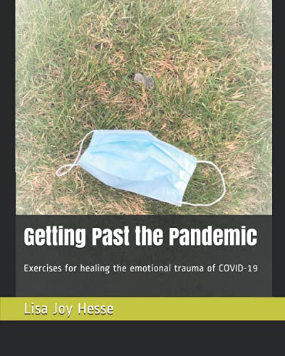 Stock image for Getting Past the Pandemic: Exercises for Healing the Emotional Trauma of COVID-19 for sale by Ria Christie Collections