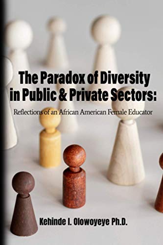 Stock image for The Paradox Of Diversity In Public & Private Sectors: Reflections of an African-American Female Educator for sale by ALLBOOKS1