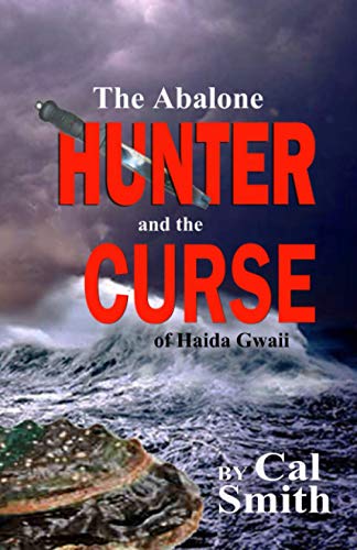 Imagen de archivo de The Abalone Hunter and the Curse of Haida Gwaii a la venta por GreatBookPrices