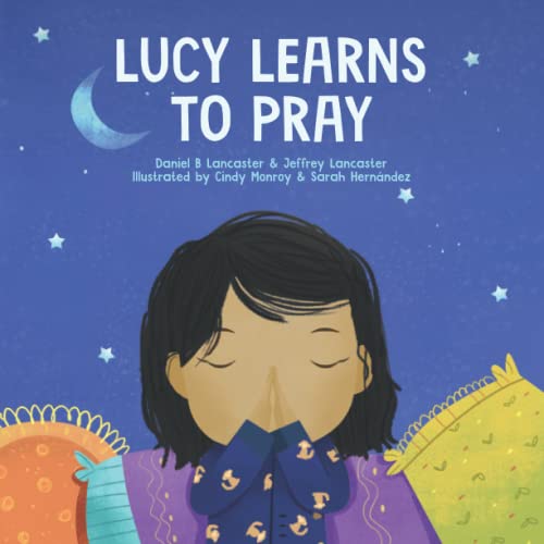 Beispielbild fr Lucy Learns to Pray: A Children  s Book About Jesus and Prayer (Powerful Kids in the War Room) zum Verkauf von WeBuyBooks 2