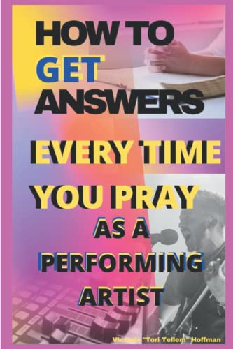 Stock image for How to Get Answers Every Time You Pray. As a Performing Artist for sale by Ria Christie Collections