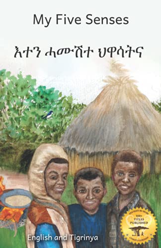 Stock image for My Five Senses: The Sight, Sound, Smell, Taste and Touch of Ethiopia in Tigrinya and English for sale by GreatBookPrices
