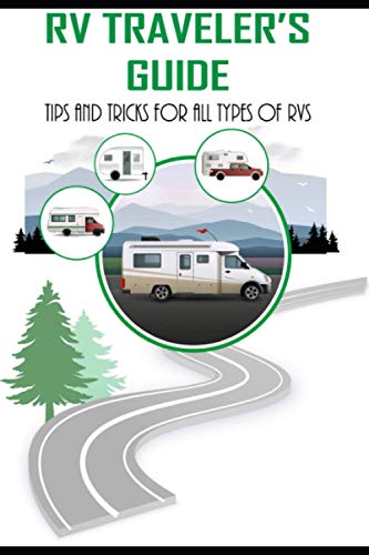 9798736829286: RV Traveller's Guide: Tips and tricks for all types of RVs