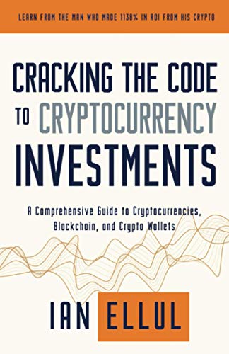 Stock image for Cracking the Code to Cryptocurrency Investments: A Comprehensive Guide to Cryptocurrencies, Blockchain, and Crypto Wallets for sale by HPB-Emerald