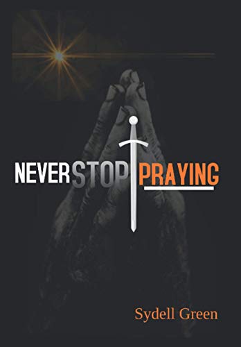 Stock image for Never Stop Praying: Intercessory Prayer and Training Manual for sale by GreatBookPrices