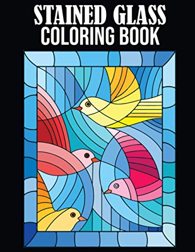Beispielbild fr Stained Glass Coloring Book: Stained Glass Coloring Book for Adults. 50 Easy Designs Including Nature, Floral, Animals, Landscapes, and Many More. zum Verkauf von GreatBookPrices