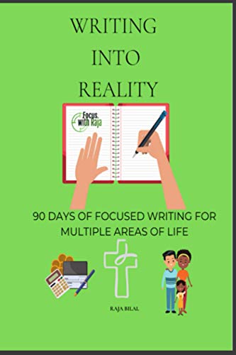 9798737081539: WRITING INTO REALITY JOURNAL: 90 DAYS OF FOCUSED WRITING FOR MULTIPLE AREAS OF LIFE