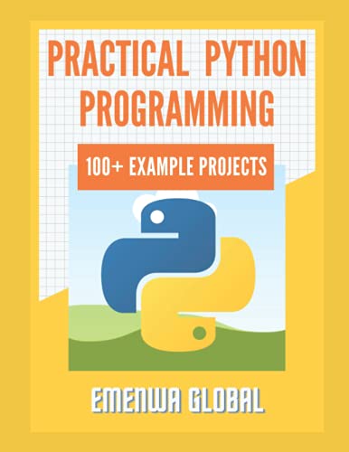 Immagine dell'editore per Practical Python Programming Practices (101 Common Projects): Master python programming with 101 best python programming practices for absolute beginners to excel in the industry venduto da California Books