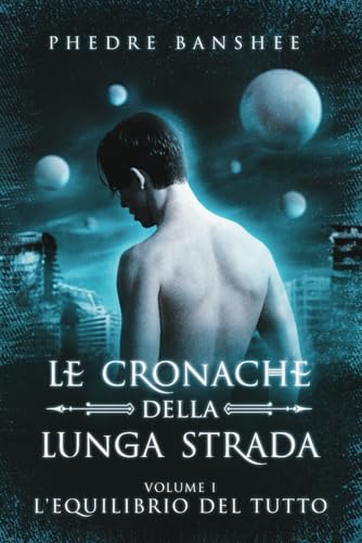 Imagen de archivo de L'Equilibrio del Tutto: Le Cronache della Lunga Strada - Volume 1 (Italian Edition) a la venta por California Books