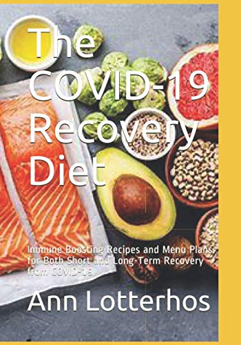 Beispielbild fr The COVID-19 Recovery Diet: Immune Boosting Recipes and Menu Plans for Both Short and Long-Term Recovery from COVID-19 zum Verkauf von AwesomeBooks
