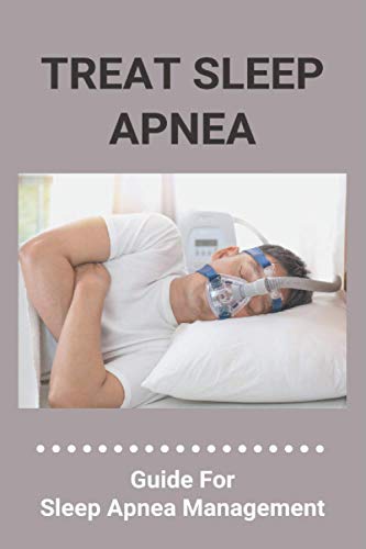 Stock image for Treat Sleep Apnea: Guide For Sleep Apnea Management: Types Of Sleep Apnea for sale by GreatBookPrices