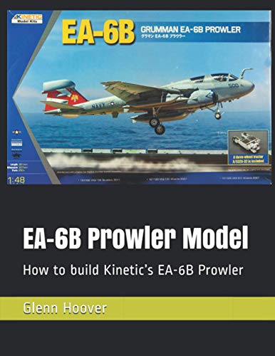 Beispielbild fr EA-6B Prowler Model: How to build Kinetics EA-6B Prowler (A Glenn Hoover Model Build Instruction Series - Grayscale Interior) zum Verkauf von AwesomeBooks