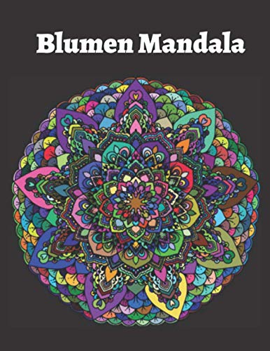 Stock image for Blumen Mandala: Entspannendes Malbuch fr Erwachsene . Blume Mandalas Design, um Stress und Angst zu lindern for sale by Buchpark