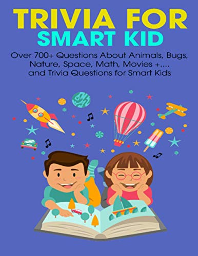 Stock image for Trivia For Smart Kid: Over 700+ Questions About Animals, Bug, Nature, Space, Math, Movie +. and Trivia Questions for Smart Kids for sale by ALLBOOKS1