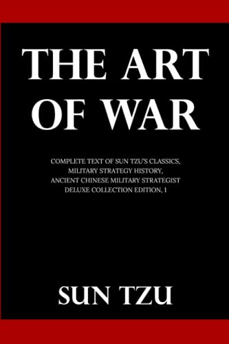 Beispielbild fr The Art Of War: Complete Text of Sun Tzus Classics, Military Strategy History, Ancient Chinese Military Strategist (Deluxe Collection Edition, #1) zum Verkauf von Goodwill of Colorado