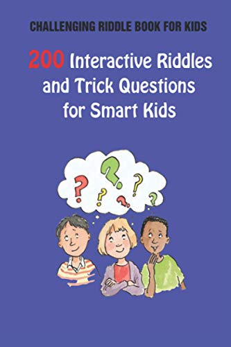 Imagen de archivo de Challenging Riddle Book for Kids: 200 Interactive Riddles and Trick Questions for Smart Kids a la venta por GreatBookPrices