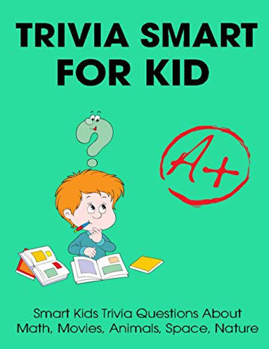Stock image for Trivia Smart For Kid: Smart Kids Trivia Questions About Math, Movies, Animals, Space, Nature for sale by ALLBOOKS1