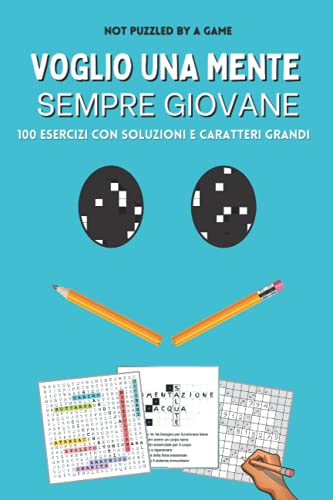 Stock image for Voglio una mente sempre giovane 100 esercizi con soluzioni e caratteri grandi for sale by PBShop.store US