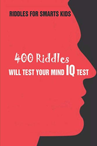 Imagen de archivo de Riddles For Smarts Kids: 400 Riddles Will Test Your Mind IQ Test a la venta por California Books