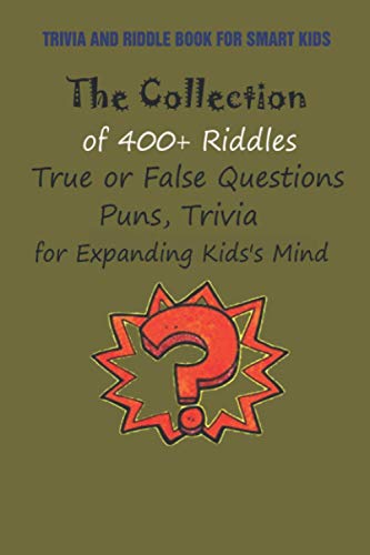 Imagen de archivo de Trivia and Riddle Book for Smart Kids: The Collection of 400+ Riddles, True or False Questions, Puns, Trivia for Expanding Kids's Mind a la venta por GreatBookPrices