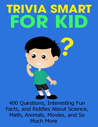 Stock image for Trivia Smart For Kid: 400 Questions, Interesting Fun Fact, and Riddles About Science, Math, Animal, Movie, and So Much More for sale by GreatBookPrices