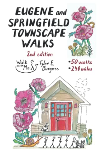 Stock image for Eugene and Springfield Townscape Walks: 50 Walks, 240 Miles, 2nd Edition (Townscape Walks by Tyler E. Burgess) for sale by St Vincent de Paul of Lane County