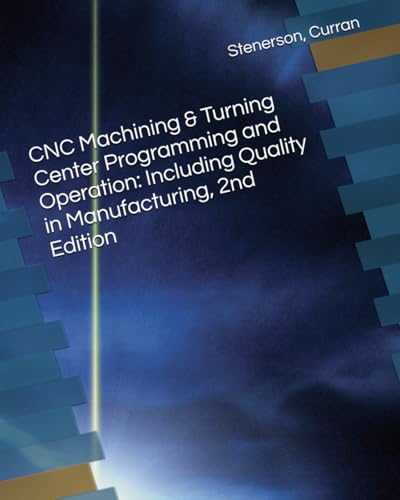 9798738013614: CNC Machining & Turning Center Programming and Operation: Including Quality in Manufacturing, 2nd Edition