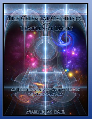Stock image for The Celestial Cathedral and Temples of Light: An Entheogenic Evolution Book of Visionary Art for sale by Ria Christie Collections