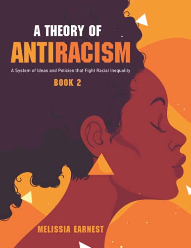 Imagen de archivo de A Theory of Antiracism: A System of Ideas and Policies that Fight Racial Inequality - Book 2 a la venta por Chiron Media
