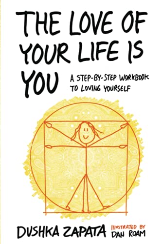 Beispielbild fr The Love of Your Life Is You: A Step-by-Step Workbook to Loving Yourself (How to Be Ferociously Happy) zum Verkauf von AwesomeBooks