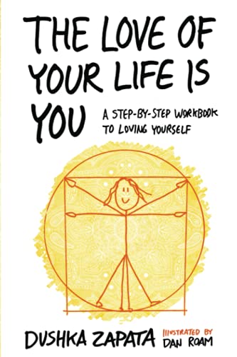 Imagen de archivo de The Love of Your Life Is You: A Step-by-Step Workbook to Loving Yourself (How to Be Ferociously Happy) a la venta por AwesomeBooks