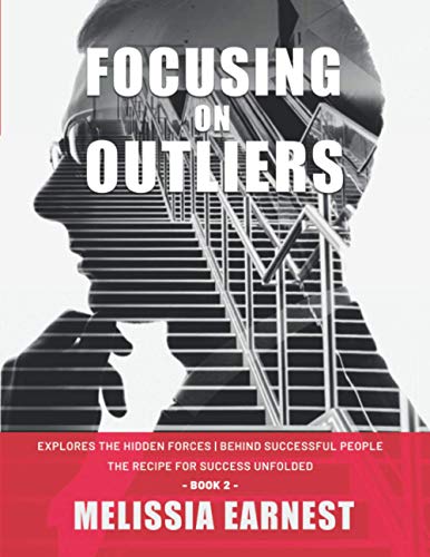 Imagen de archivo de Focusing on Outliers: Explores The Hidden Forces Behind Successful People | The Recipe for Success Unfolded - Book 2 a la venta por Chiron Media