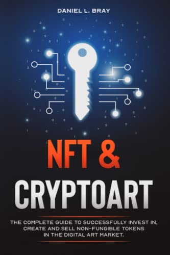 Immagine dell'editore per NFT and Cryptoart : The Complete Guide to Successfully Invest in, Create and Sell Non-Fungible Tokens in the Digital Art Market venduto da Better World Books