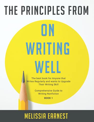 Imagen de archivo de The Principles from On Writing Well: The best book for Anyone that Writes Regularly and wants to Upgrade Their Writing Skill | Comprehensive Guide to Writing Nonfiction - Book 1 a la venta por Chiron Media
