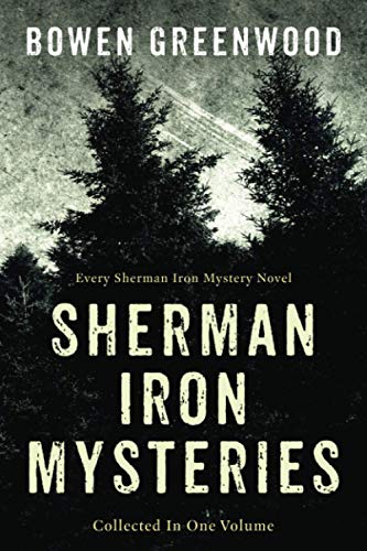 Imagen de archivo de Collected Sherman Iron Mysteries: Organized Crime Private Investigator Murder Mysteries a la venta por Chiron Media