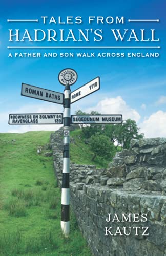 9798738541889: Tales from Hadrian's Wall: A Father and Son Walk Across England