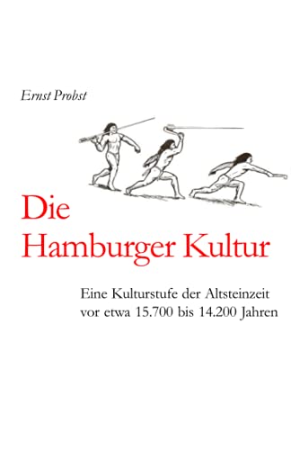 Imagen de archivo de Die Hamburger Kultur Eine Kulturstufe der Altsteinzeit vor etwa 15700 bis 14200 Jahren a la venta por PBShop.store US