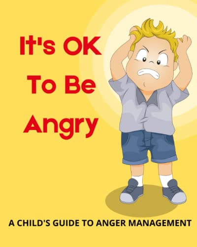 9798738839115: It's OK To Be Angry: A Child's Guide To Anger Management: A book to teach kids about controlling anger.