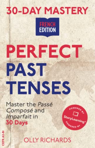 Stock image for 30-Day Mastery: Perfect Past Tenses: Master the Pass Compos and Imparfait in 30 Days (30-Day Mastery | French Edition) for sale by California Books