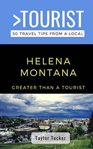 Imagen de archivo de Greater Than a Tourist- Helena Montana USA : 50 Travel Tips from a Local a la venta por Ria Christie Collections