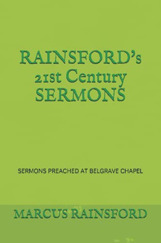 Stock image for RAINSFORDs 21st Century SERMONS: SERMONS PREACHED AT BELGRAVE CHAPEL for sale by Big River Books