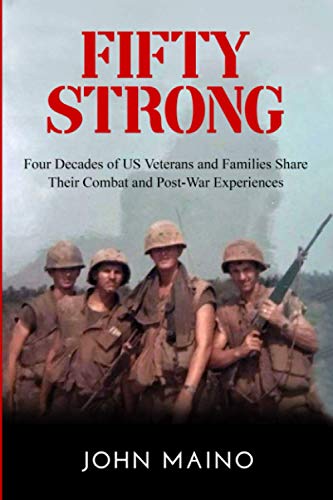 Stock image for Fifty Strong: Four Decades of US Veterans and Families Share Their Combat and Post-War Experiences for sale by Big River Books
